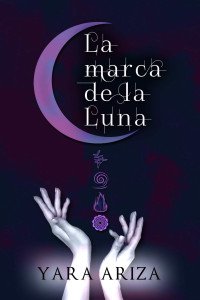 Yara Ariza — La marca de la Luna