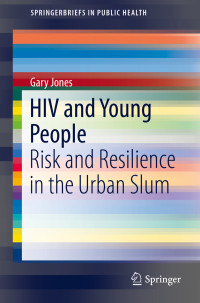 Gary Jones — HIV and Young People: Risk and Resilience in the Urban Slum