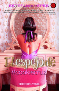 Estefanía Yepes — El espejo de #cookiecruz