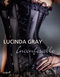 Lucinda Gray — Inconfesable (Regencia) (Spanish Edition)