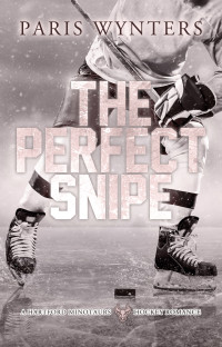 Paris Wynters — The Perfect Snipe: A Single Dad, Opposites Attract Hockey Romance (Hartford Minotaurs Hockey Book 2)