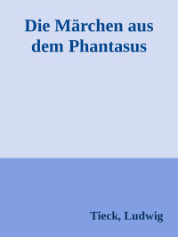 Tieck, Ludwig — Die Märchen aus dem Phantasus