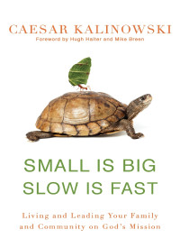 Caesar Kalinowski — Small Is Big, Slow Is Fast