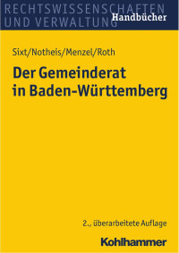 Werner Sixt & Klaus Notheis & Jörg Menzel & Eberhard Roth — Der Gemeinderat in Baden-Württemberg