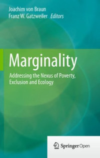 Joachim von Braun & Franz W. Gatzweiler [Braun, Joachim von & Gatzweiler, Franz W.] — Marginality: Addressing the Nexus of Poverty, Exclusion and Ecology