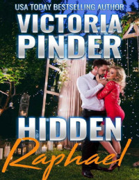 Victoria Pinder — Hidden Raphael: Stranded Revenge Opposites Attract Romance (Hidden Alphas Book 2)