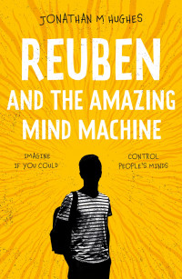 Jonathan M Hughes — Reuben and the Amazing Mind Machine