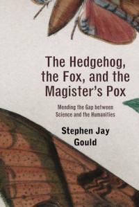 Stephen Jay Gould — The Hedgehog, the Fox, and the Magister's Pox