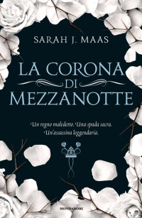 Sarah J. Maas [Maas, Sarah J.] — La corona di mezzanotte (Italian Edition)