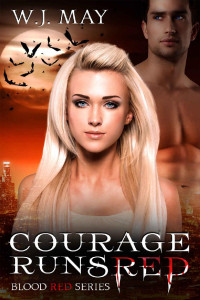 W.J. May — Courage Runs Red: Paranormal Romance (Blood Red Series Book 1)