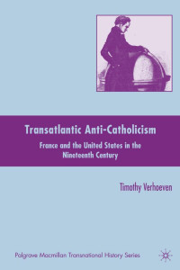 Timothy Verhoeven — Transatlantic Anti-Catholicism