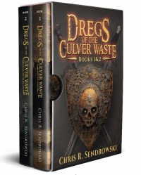 Chris R. Sendrowski — Dregs of the Culver Waste Omnibus: An adult dark fantasy series