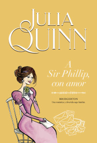 Julia Quinn — A Sir Phillip, con amor