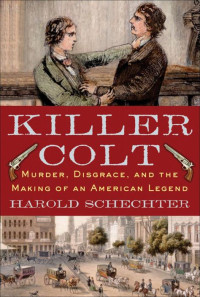 Harold Schechter — Killer Colt