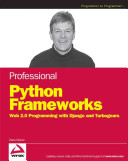 Moore, Dana, Budd, Raymond, Wright, William — Professional Python Frameworks: Web 2.0 Programming with Django and Turbogears (Programmer to Programmer)