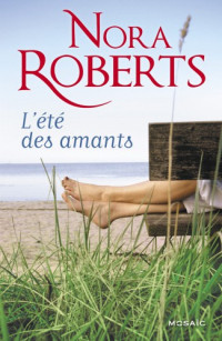 Roberts, Nora [Roberts, Nora] — L'Ete des amants