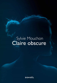 Sylvie Mouchon — Claire obscure