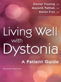 Daniel Truong — Living Well with Dystonia: A Patient Guide 2nd Edition