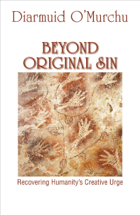 Author, O'Murchu, Diarmuid — Beyond Original Sin: Recovering Humanity's Creative Urge