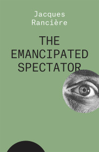 Jacques Rancire; — The Emancipated Spectator