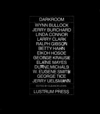 Wynn Bullock, Jerry Burchard, Linda Connor, Larry Clark, Ralph Gibson, Betty Hahn, Eikoh Hosoe, George Krause, Elaine Mayes — Darkroom