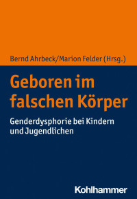 Bernd Ahrbeck & Marion Felder — Geboren im falschen Körper