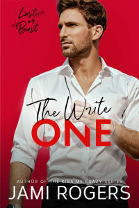 Jami Rogers — The Write One: An Enemies to Lovers Romance (Lust or Bust Book 1)