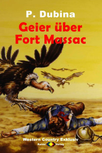 P. Dubina [Dubina, P.] — WESTERN COUNTRY EXKLUSIV: Geier über Fort Massac (German Edition)