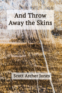 Scott Archer Jones — And Throw Away the Skins