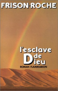 Roger Frison-Roche — L'esclave de Dieu