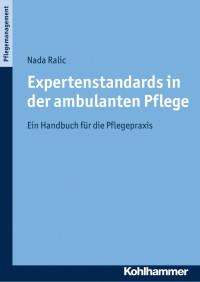 Nada Ralic — Expertenstandards in der ambulanten Pflege: Ein Handbuch für die Pflegepraxis