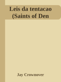 Jay Crownover — Leis da tentacao (Saints of Den