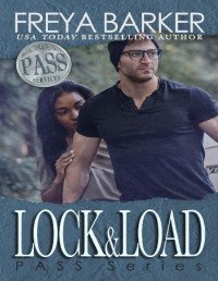 Freya Barker [Barker, Freya] — Lock&Load (PASS Series Book 3)