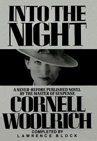 Cornell Woolrich & Lawrence Block & Francis M. Nevins, Jr. — Into the Night