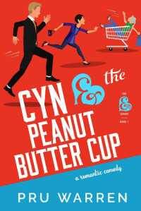 Pru Warren — Cyn & the Peanut Butter Cup: A Laugh-Out-Loud Romantic Comedy (The Ampersand Series Book 1)