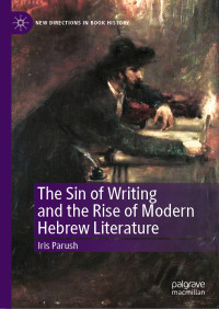 Iris Parush — The Sin of Writing and the Rise of Modern Hebrew Literature