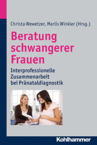 Christa Wewetzer & Marlis Winkler (Hrsg.) — Beratung schwangerer Frauen