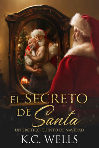 K.C. Wells — El secreto de Santa (Spanish Edition)
