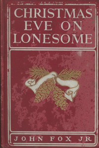 John Fox Jr. [Fox, John Jr.] — Christmas Eve on Lonesome and Other Stories