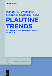 Perysinakis, Ioannis N., Karakasis, Evangelos — Plautine Trends: Studies in Plautine Comedy and Its Reception