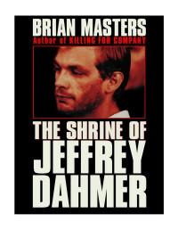 Brian Masters — The Shrine of Jeffrey Dahmer