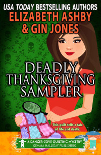 Gin Jones & Elizabeth Ashby — Deadly Thanksgiving Sampler: a Danger Cove Quilting Mystery (Danger Cove Mysteries Book 21)