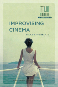 Gilles Mouëllic — Improvising Cinema (Film Culture in Transition)