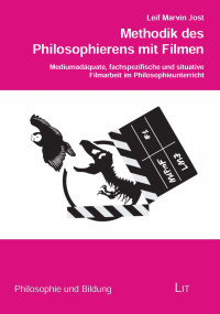 Leif Marvin Jost; — Methodik des Philosophierens mit Filmen