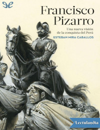 Esteban Mira Caballos — FRANCISCO PIZARRO