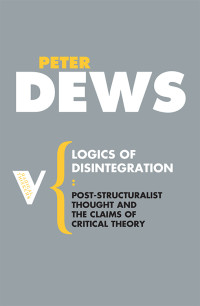 Peter Dews; — Logics of Disintegration