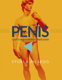 Sturla Pilskog — Penis, czyli o seksualności mężczyzn