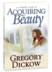 Gregory Dickow [Dickow, Gregory] — 12 Simple Steps to Acquiring Beauty