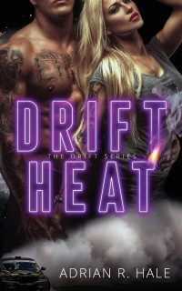 Adrian R. Hale — Drift Heat (The Drift Series)