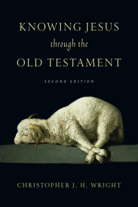 Wright, Christopher J. H. — Knowing Jesus Through the Old Testament